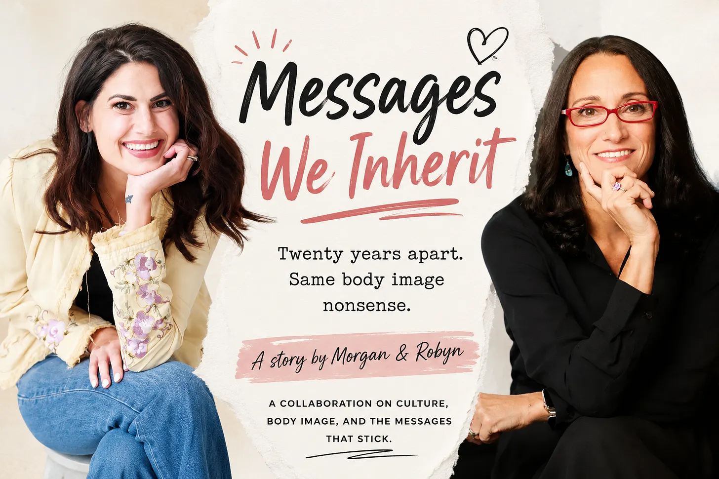 Messages We Inherit — Twenty years apart. Same body image nonsense. A story by Morgan and Robyn.